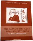 Illinois Officers Legal Source Book - the Police Officer's Bible 