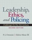 Leadership, Ethics, and Policing: Challenges for the 21st Century - Meese and Ortmeier, 2nd Edition 2010.
