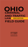Ohio Criminal Law and Traffic Field Guide